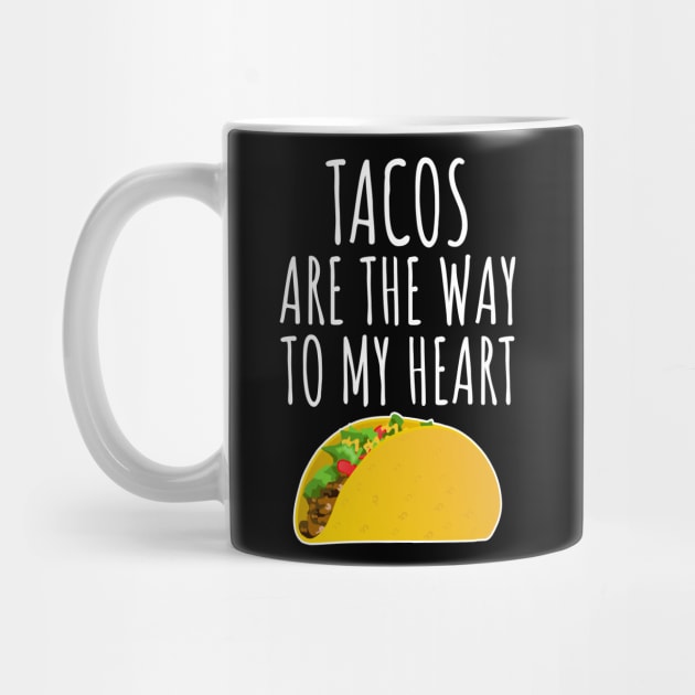 Tacos Are The Way To My Heart by LunaMay